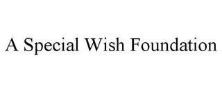 A SPECIAL WISH FOUNDATION trademark