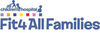 ALL CHILDREN'S HOSPITAL FIT4ALLFAMILIES trademark