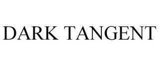 DARK TANGENT trademark