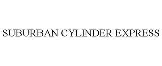 SUBURBAN CYLINDER EXPRESS trademark