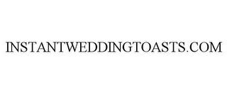 INSTANTWEDDINGTOASTS.COM trademark