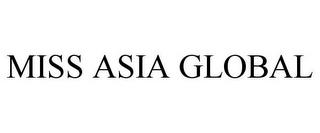 MISS ASIA GLOBAL trademark