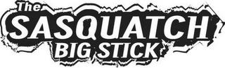 THE SASQUATCH BIG STICK trademark