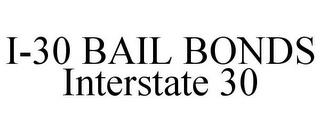 I-30 BAIL BONDS INTERSTATE 30 trademark