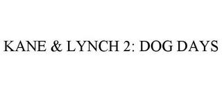 KANE & LYNCH 2: DOG DAYS trademark