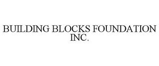 BUILDING BLOCKS FOUNDATION INC. trademark