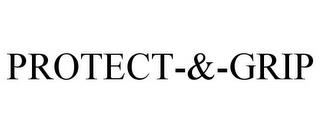 PROTECT-&-GRIP trademark