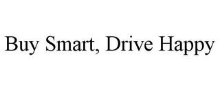 BUY SMART, DRIVE HAPPY trademark