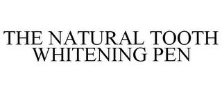 THE NATURAL TOOTH WHITENING PEN trademark