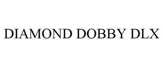 DIAMOND DOBBY DLX trademark