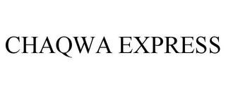 CHAQWA EXPRESS trademark