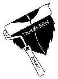 R ROMAN TRUEGREEN trademark