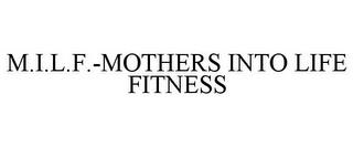 M.I.L.F.-MOTHERS INTO LIFE FITNESS trademark