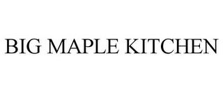 BIG MAPLE KITCHEN trademark