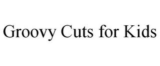 GROOVY CUTS FOR KIDS trademark