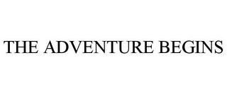 THE ADVENTURE BEGINS trademark