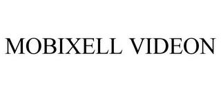 MOBIXELL VIDEON trademark