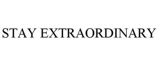 STAY EXTRAORDINARY trademark