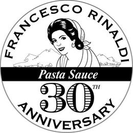 FRANCESCO RINALDI PASTA SAUCE 30TH ANNIVERSARY trademark