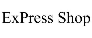 EXPRESS SHOP trademark