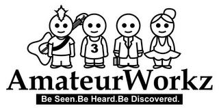 AMATEURWORKZ BE SEEN.BE HEARD.BE DISCOVERED. 3 trademark