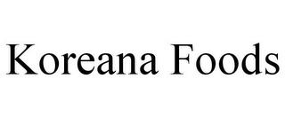 KOREANA FOODS trademark