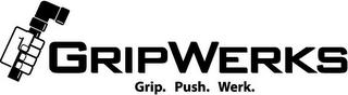 GRIPWERKS GRIP. PUSH. WERK. trademark