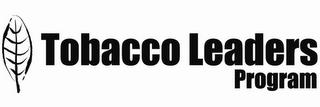 TOBACCO LEADERS PROGRAM trademark