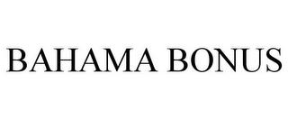 BAHAMA BONUS trademark