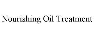 NOURISHING OIL TREATMENT trademark