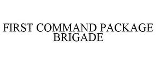 FIRST COMMAND PACKAGE BRIGADE trademark