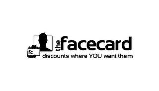 THE FACECARD FC DISCOUNTS WHERE YOU WANT THEM trademark