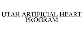 UTAH ARTIFICIAL HEART PROGRAM trademark