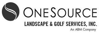 ONESOURCE LANDSCAPE & GOLF SERVICES, INC. AN ABM COMPANY trademark