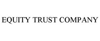 EQUITY TRUST COMPANY trademark