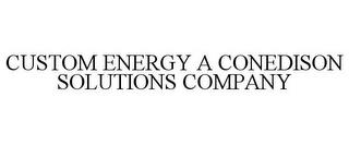 CUSTOM ENERGY A CONEDISON SOLUTIONS COMPANY trademark