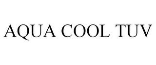 AQUA COOL TUV trademark