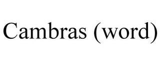 CAMBRAS (WORD) trademark