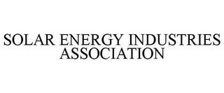 SOLAR ENERGY INDUSTRIES ASSOCIATION trademark