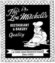 THIS IS LOU MITCHELL'S RESTAURANT & BAKERY QUALITY A CHICAGO INSTITUTION SINCE 1923 SINCE 1923 trademark