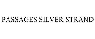 PASSAGES SILVER STRAND trademark