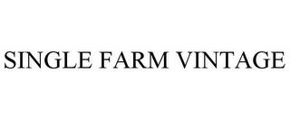 SINGLE FARM VINTAGE trademark