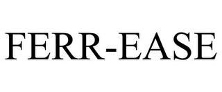 FERR-EASE trademark