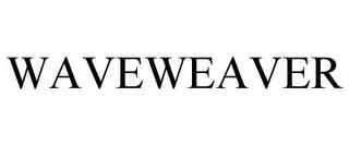 WAVEWEAVER trademark