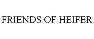 FRIENDS OF HEIFER trademark