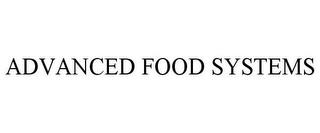 ADVANCED FOOD SYSTEMS trademark