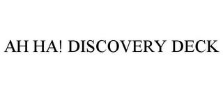 AH HA! DISCOVERY DECK trademark