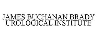 JAMES BUCHANAN BRADY UROLOGICAL INSTITUTE trademark