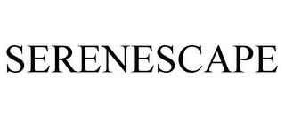 SERENESCAPE trademark