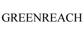 GREENREACH trademark